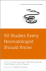 50 Studies Every Neonatologist Should Know - Book