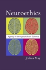 Neuroethics : Agency in the Age of Brain Science - Book