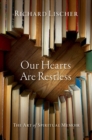 Our Hearts Are Restless : The Art of Spiritual Memoir - Book