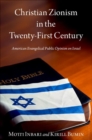 Christian Zionism in the Twenty-First Century : American Evangelical Opinion on Israel - Book