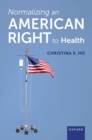 Normalizing an American Right to Health - Book