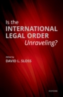 Is the International Legal Order Unraveling? - eBook