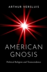 American Gnosis : Political Religion and Transcendence - eBook