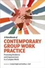 A Handbook of Contemporary Group Work Practice : Promoting Resilience and Empowerment in a Complex World - Book