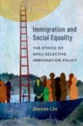 Immigration and Social Equality : The Ethics of Skill-Selective Immigration Policy - Book