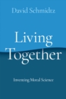 Living Together : Inventing Moral Science - eBook