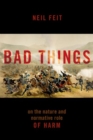 Bad Things : The Nature and Normative Role of Harm - Book