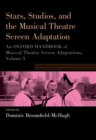 Stars, Studios, and the Musical Theatre Screen Adaptation : An Oxford Handbook of Musical Theatre Screen Adaptations, Volume 3 - eBook