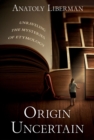 Origin Uncertain : Unraveling the Mysteries of Etymology - eBook