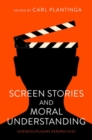 Screen Stories and Moral Understanding : Interdisciplinary Perspectives - Book