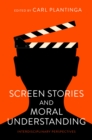 Screen Stories and Moral Understanding : Interdisciplinary Perspectives - eBook