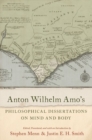Anton Wilhelm Amo's Philosophical Dissertations on Mind and Body - Book