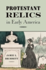 Protestant Relics in Early America - Book