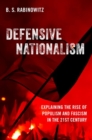 Defensive Nationalism : Explaining the Rise of Populism and Fascism in the 21st Century - Book