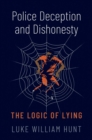 Police Deception and Dishonesty : The Logic of Lying - eBook