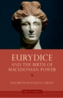 Eurydice and the Birth of Macedonian Power - Book