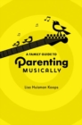 A Family Guide to Parenting Musically - Book