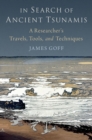 In Search of Ancient Tsunamis : A Researcher's Travels, Tools, and Techniques - eBook