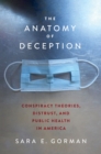 The Anatomy of Deception : Conspiracy Theories, Distrust, and Public Health in America - eBook