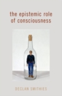 The Epistemic Role of Consciousness - Book