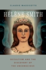 H?l?ne Smith : Occultism and the Discovery of the Unconscious - eBook
