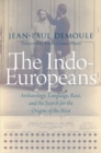 The Indo-Europeans : Archaeology, Language, Race, and the Search for the Origins of the West - Book