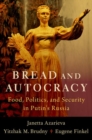 Bread and Autocracy : Food, Politics, and Security in Putin's Russia - Book