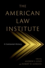 The American Law Institute : A Centennial History - Book