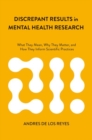 Discrepant Results in Mental Health Research : What They Mean, Why They Matter, and How They Inform Scientific Practices - Book