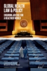 Global Health Law & Policy : Ensuring Justice for a Healthier World - Book