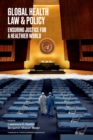 Global Health Law & Policy : Ensuring Justice for a Healthier World - eBook