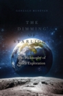 The Dimming of Starlight : The Philosophy of Space Exploration - eBook