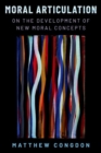 Moral Articulation : On the Development of New Moral Concepts - Book