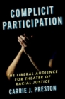 Complicit Participation : The Liberal Audience for Theater of Racial Justice - Book