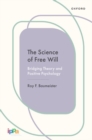 The Science of Free Will : Bridging Theory and Positive Psychology - Book