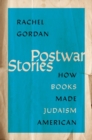 Postwar Stories : How Books Made Judaism American - Book