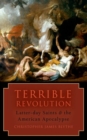 Terrible Revolution : Latter-day Saints and the American Apocalypse - Book
