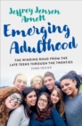 Emerging Adulthood : The Winding Road from the Late Teens Through the Twenties - eBook
