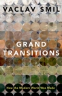 Grand Transitions : How the Modern World Was Made - Book