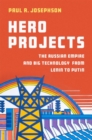 Hero Projects : The Russian Empire and Big Technology from Lenin to Putin - Book