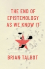 The End of Epistemology As We Know It - eBook