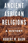 Ancient African Religions : A History - Book