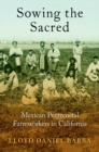 Sowing the Sacred : Mexican Pentecostal Farmworkers in California - Book