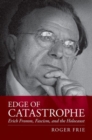 Edge of Catastrophe : Erich Fromm, Fascism, and the Holocaust - Book