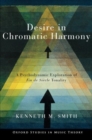 Desire in Chromatic Harmony : A Psychodynamic Exploration of Fin de Siecle Tonality - Book