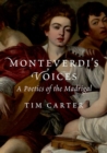 Monteverdi's Voices : A Poetics of the Madrigal - Book