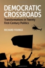 Democratic Crossroads : Transformations in Twenty First-Century Politics - Book