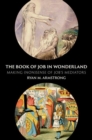 The Book of Job in Wonderland : Making (Non)Sense of Job's Mediators - Book