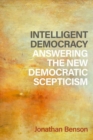 Intelligent Democracy : Answering the New Democratic Scepticism - Book