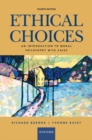 Ethical Choices : An Introduction to Moral Philosophy with Cases - Book